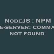 NodeJS NPM Live Server Command Not Found