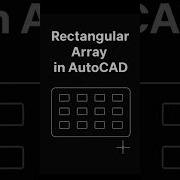AutoCAD Rectangular Array Copy Objects In Rows Columns