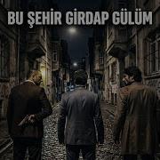 Bu Şehir Girdap Gülüm V2