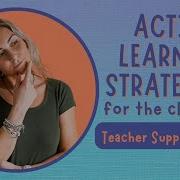 Active Learning Strategies For The Classroom Teacher Support