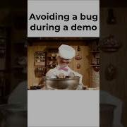 Avoiding A Bug During A Demo