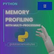 Memory Profiling With Multiprocessing Explained Simple Data Science Bytes