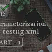 Parameterization In Testng Xml Part 1