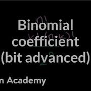 Generalizing With Binomial Coefficients Bit Advanced Probability And Statistics Khan Academy