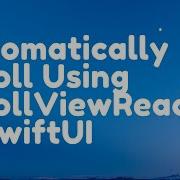 ScrollViewReader To Automatically Scroll