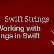 Working With Strings In Swift Swift Strings Part 3