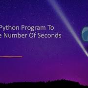 Write A Python Program To Calculate Number Of Seconds In A Day