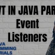 Event Listeners In Java Event Handling In Java Java AWT Part 3 2020 JAVA GUI