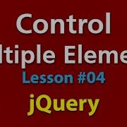 How To Control Multiple HTML Elements Using JQuery Lesson 04