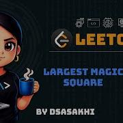 LeetCode 1895 Largest Magic Square Full Intuition Optimized Code DSASakhi