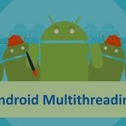Android Multithreading Threads UI Garbage Collector Memory Leaks And More