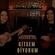 Gitsem Diyorum Ukulele Cover By Gülşah Ezgi Oğuzhan Koç