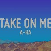 A Ha Take On Me Lyrics 1 Hour