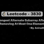 LeetCode Problem 3830 Longest Alternating Subarray After Removing At Most One Element