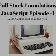 Full Stack JavaScript Foundations 1 Intro And Numbers