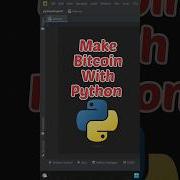 MAKE BITCOIN With Python Youtube Python Video