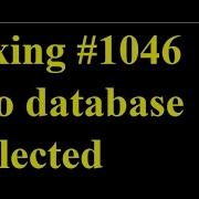 Fixing 1046 No Database Selected