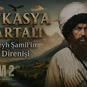 Kafkas Kartalı Şeyh Şâmil Bir Halkın Direnişi Şeyh Şâmil In Mücadelesi 2 Bölüm