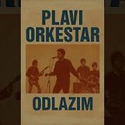 Plavi Orkestar Odlazim