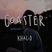 Khalid Coaster Lyric Video