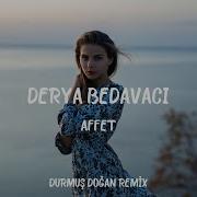 Derya Bedavacı Affet Durmuş Doğan Remix
