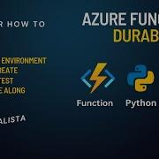 How To Write And Test Your First Azure Durable Function Python