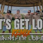 LET S GET LOUD Remix Jennifer Lopez Dance Fitness NEWFRIENDZ