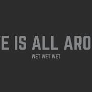 Wet Wet Wet Love Is All Around Lyrics