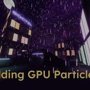 Adding A GPU Particle System To My Custom Game Engine