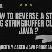 Frequently Asked Java Program 03 How To Reverse A String Using StringBuffer Class In JAVA