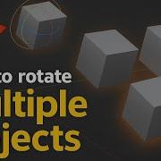 How To Rotate Multiple Objects In Blender Simple Tutorial