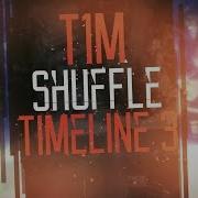 T1M SHUFFLE TIMELINE 3