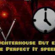 Slaughterhouse But Every Frame Perfect Speeds It Up
