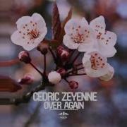 Cedric Zeyenne Over Again Radio Edit