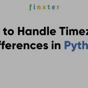 How To Handle Timezone Differences In Python