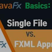 JavaFX Basics Single File Vs FXML Based Approach