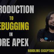 Introduction To Debugging In Core Apex Handling Exceptions Debugging