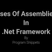 Uses Of Assemblies In Net Framework