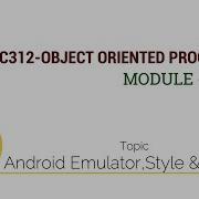 EC312 OBJECT ORIENTED PROGRAMMING Android Emulator Style And Themes Module VI Part 3
