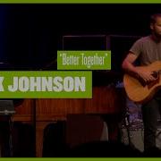 Jack Johnson Better Together Live On ETown