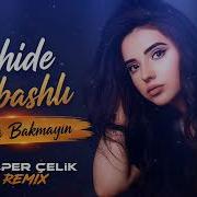 Nahide Babashlı Bana Bakmayın Alper Çelik Remix Deep House Remix 2026