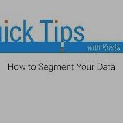 Quick Tips How To Segment Your Data