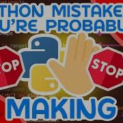STOP Making These Python Mistakes