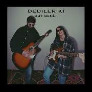 Dediler Ki Duy Beni