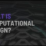 WHAT IS Computational Design