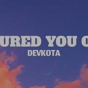 Figured You Out Devkota Lyrics