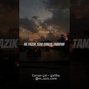 Canan çal Galiba