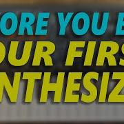 Watch This Before You Buy Your First Synthesizer