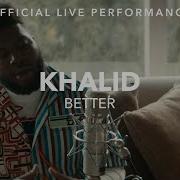 Khalid Better Official Live Performance Vevo X