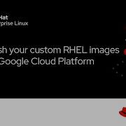 Push Your Custom Red Hat Enterprise Linux Image To Google Cloud Platform